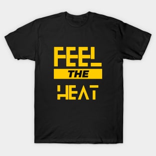 Yes Feel The Heat T-Shirt